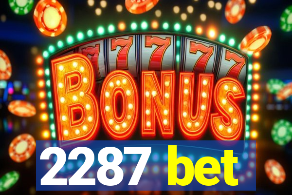 2287 bet